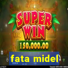 fata midel
